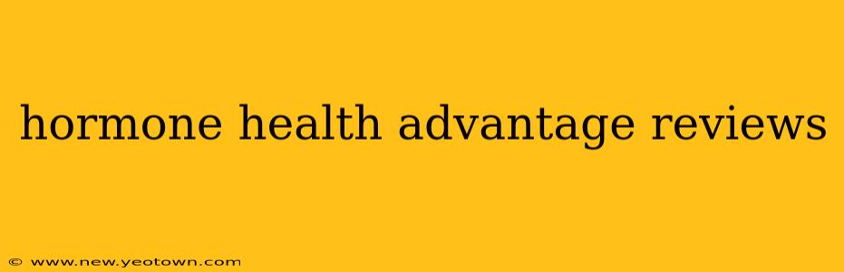 hormone health advantage reviews
