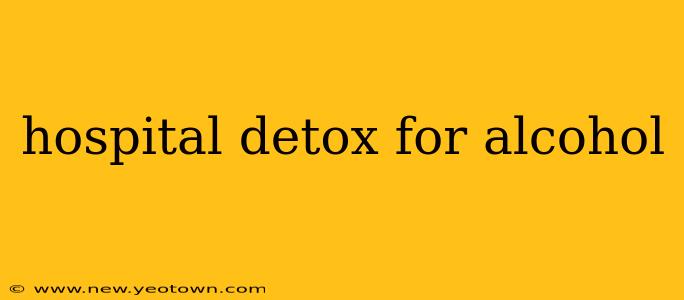 hospital detox for alcohol