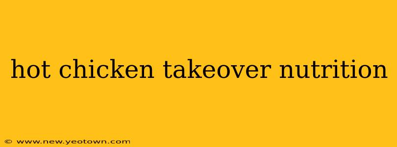 hot chicken takeover nutrition