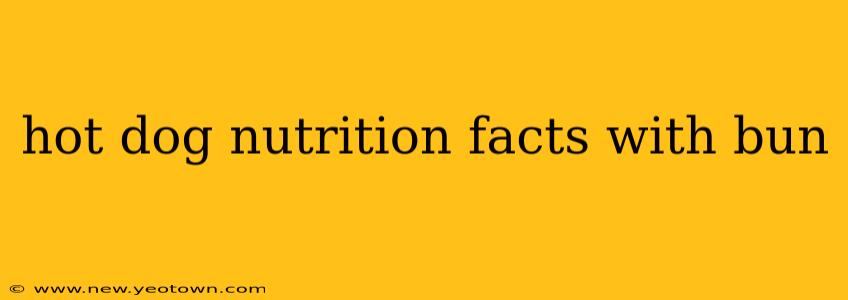 hot dog nutrition facts with bun