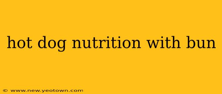 hot dog nutrition with bun