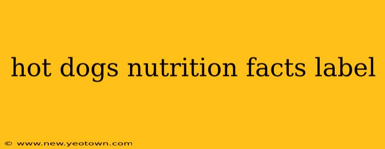 hot dogs nutrition facts label