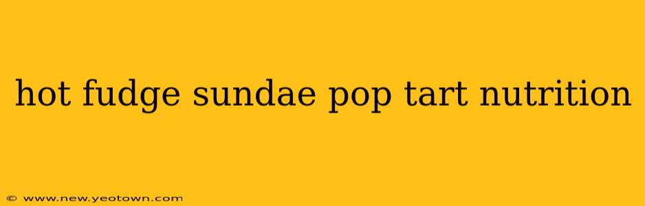 hot fudge sundae pop tart nutrition