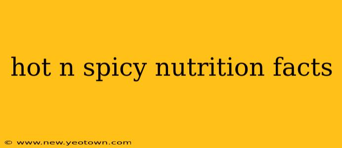 hot n spicy nutrition facts