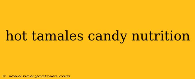 hot tamales candy nutrition