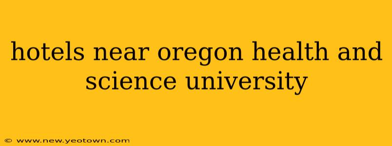 hotels near oregon health and science university