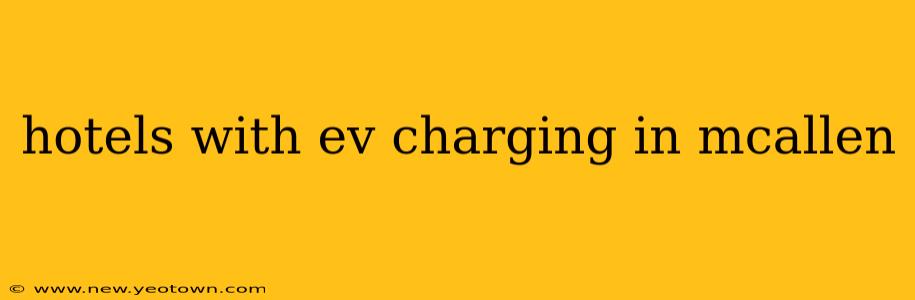 hotels with ev charging in mcallen