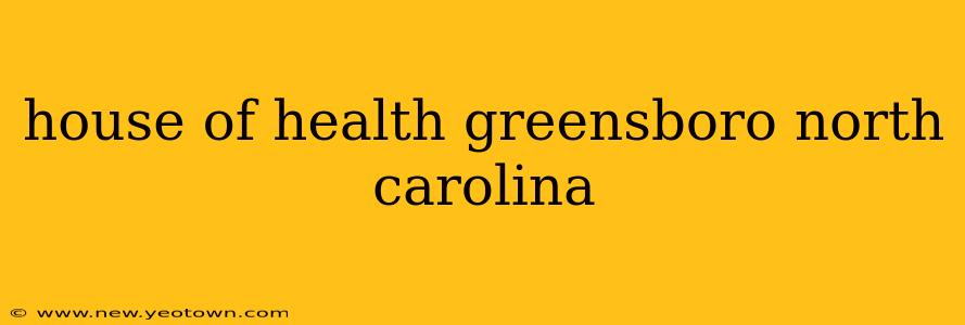 house of health greensboro north carolina