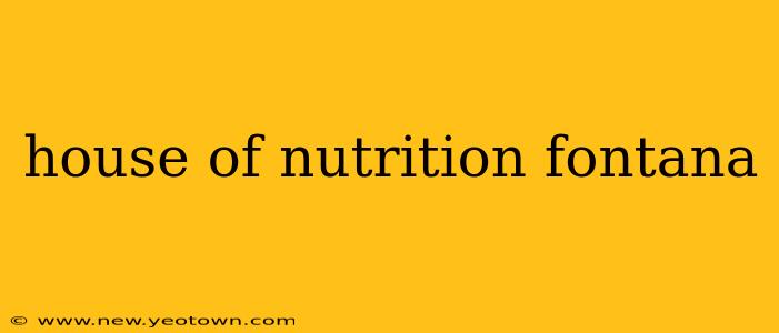house of nutrition fontana