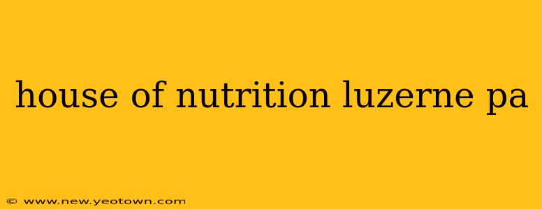 house of nutrition luzerne pa