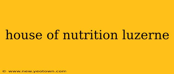 house of nutrition luzerne