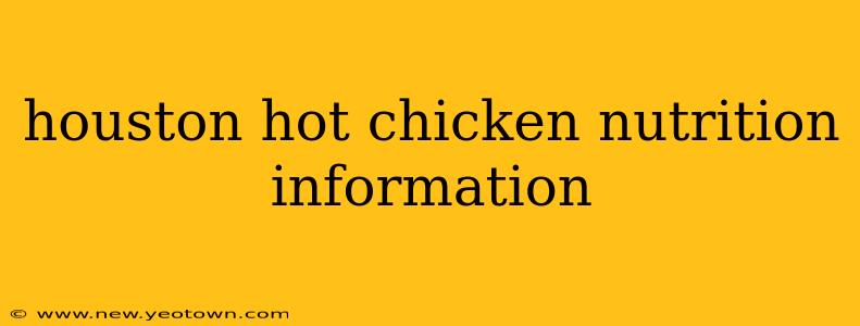 houston hot chicken nutrition information