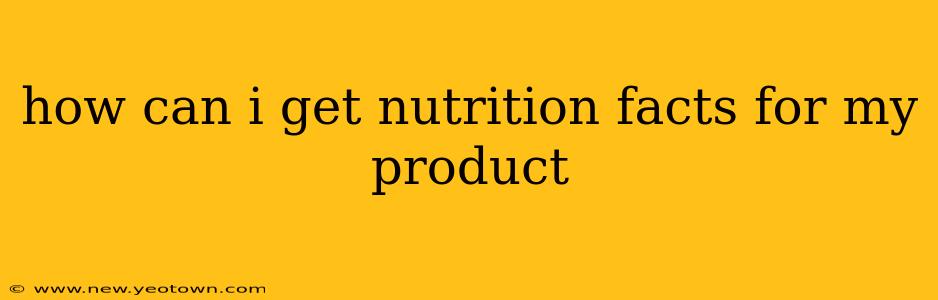 how can i get nutrition facts for my product