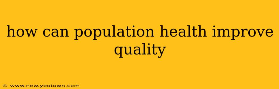 how can population health improve quality