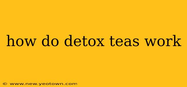 how do detox teas work