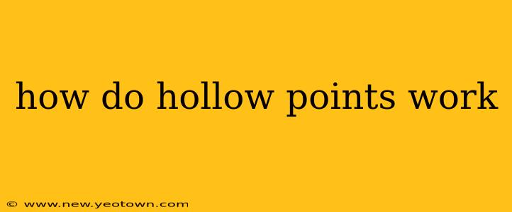 how do hollow points work