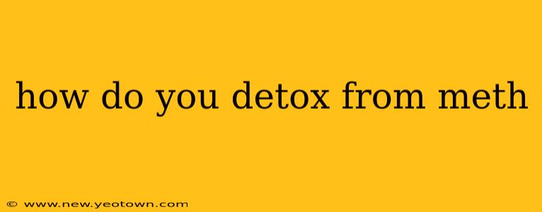 how do you detox from meth