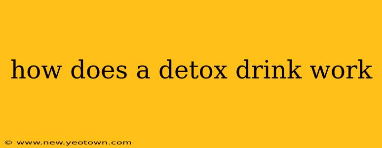 how does a detox drink work