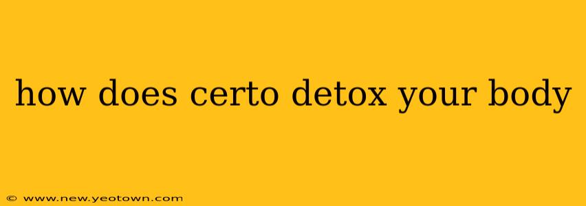 how does certo detox your body
