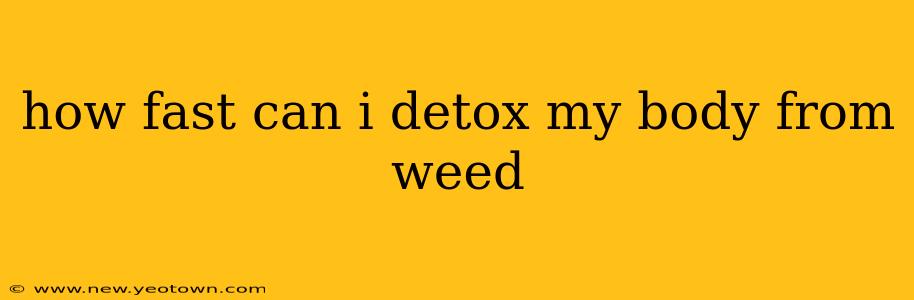 how fast can i detox my body from weed