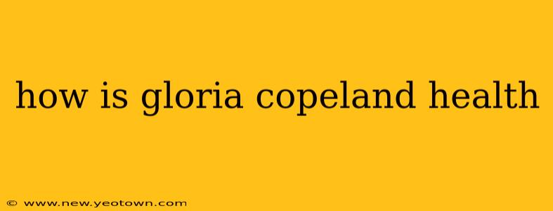 how is gloria copeland health