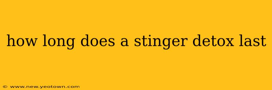 how long does a stinger detox last