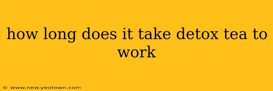 how long does it take detox tea to work
