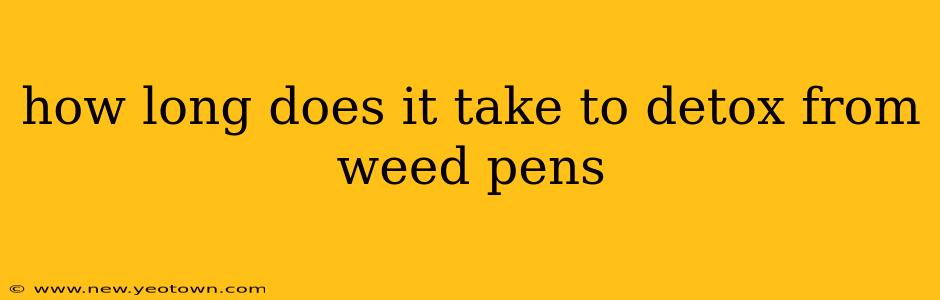 how long does it take to detox from weed pens