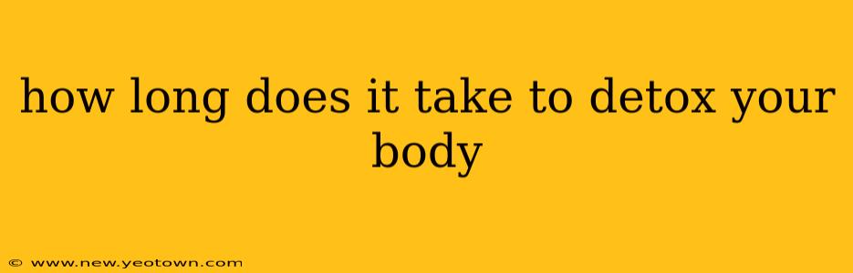 how long does it take to detox your body