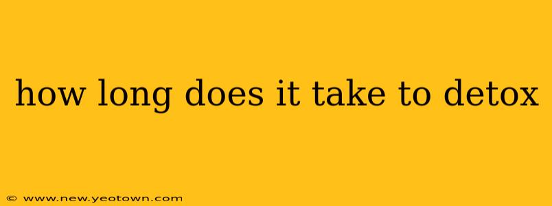 how long does it take to detox