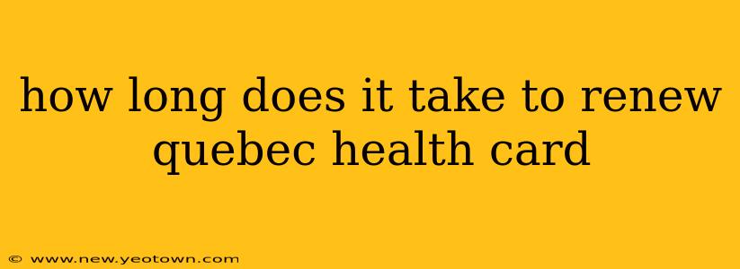 how long does it take to renew quebec health card