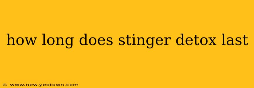 how long does stinger detox last