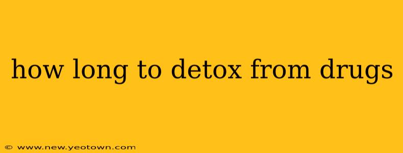 how long to detox from drugs