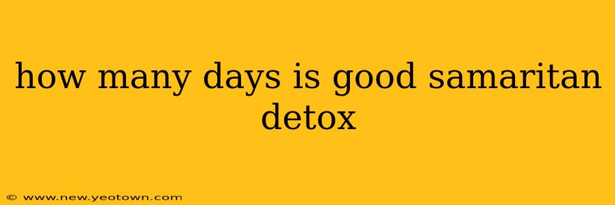 how many days is good samaritan detox