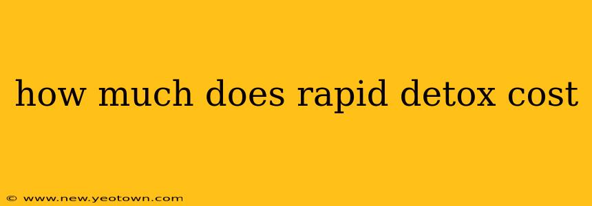how much does rapid detox cost