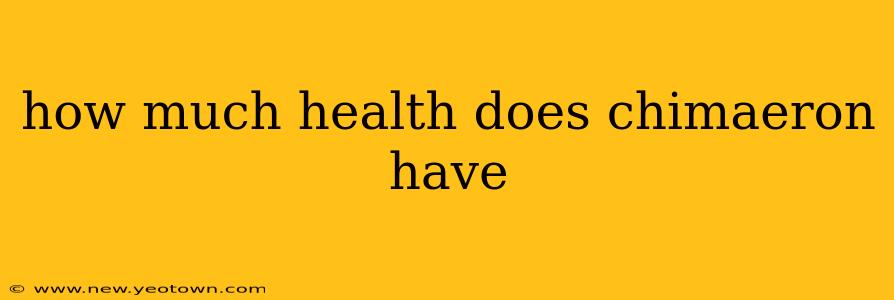 how much health does chimaeron have