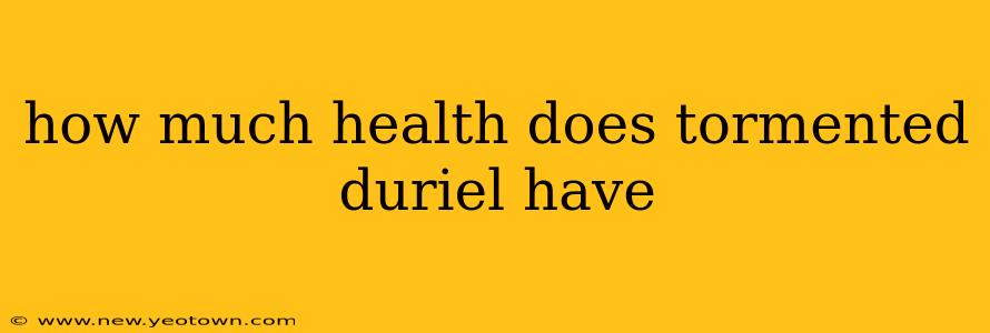 how much health does tormented duriel have