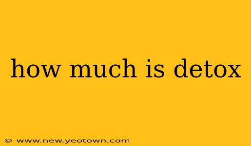 how much is detox