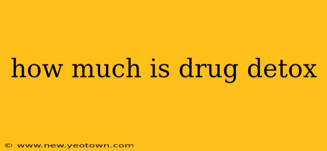 how much is drug detox