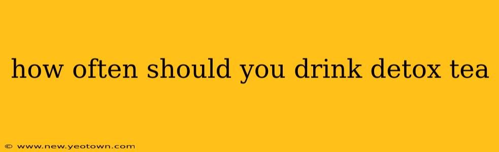 how often should you drink detox tea