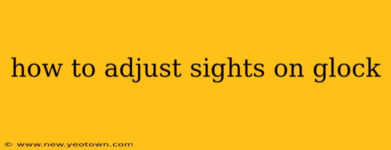 how to adjust sights on glock