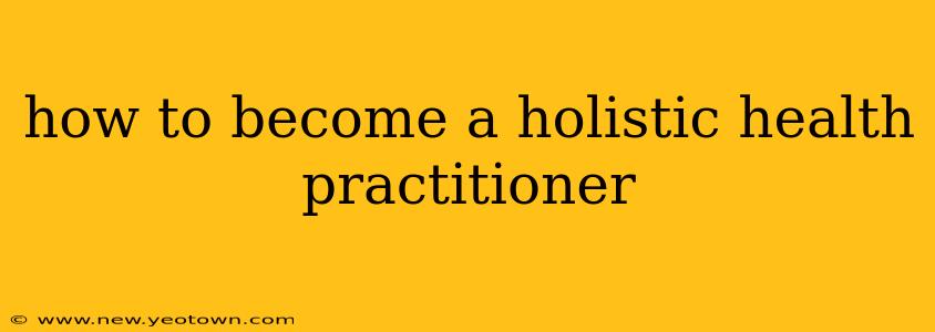 how to become a holistic health practitioner