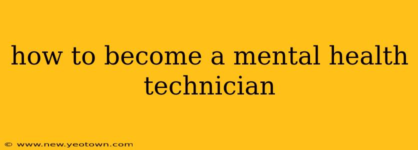 how to become a mental health technician