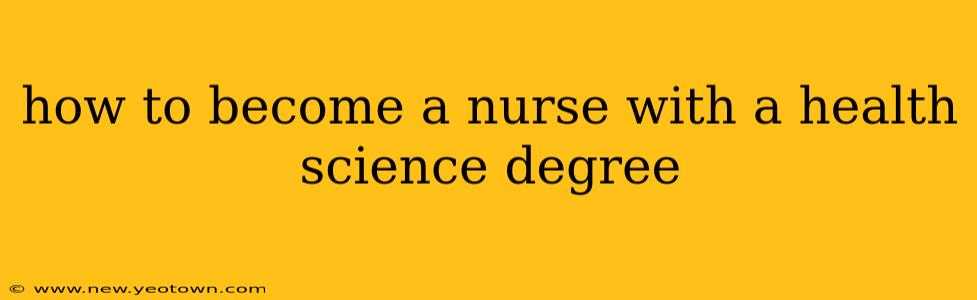 how to become a nurse with a health science degree