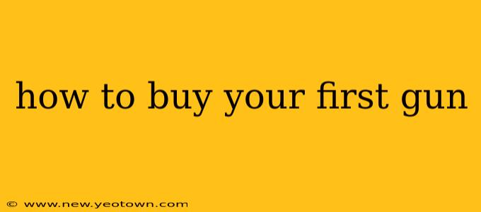 how to buy your first gun