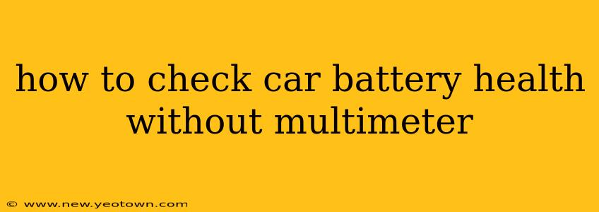 how to check car battery health without multimeter