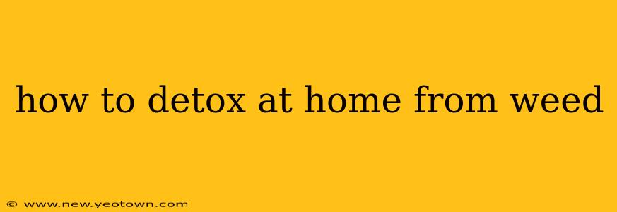 how to detox at home from weed