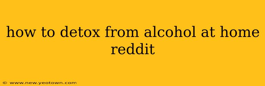 how to detox from alcohol at home reddit