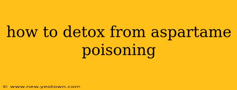 how to detox from aspartame poisoning