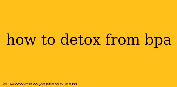 how to detox from bpa